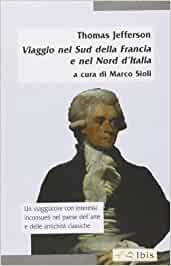 Il viaggio di Thomas Jefferson tra Francia del sud e Italia del Nord